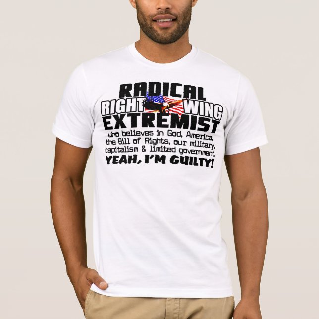 Right Wing Extremist! T-Shirt (Front)