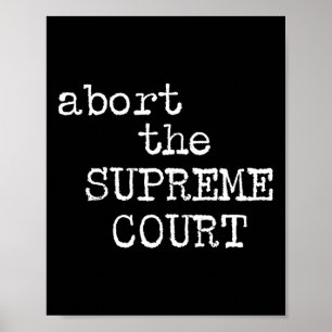 Rights Abort The Supreme Court Feminist Protest 1 Poster