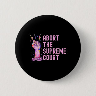 Rights Abort The Supreme Court Feminist Protest  2 Inch Round Button