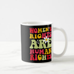 Rights Are Humen Rights Feminist Coffee Mug