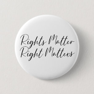 Rights Matter Right Matters in Script 2 Inch Round Button