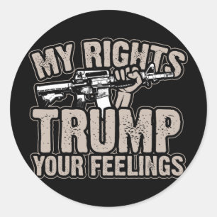Rights Trump Your Feelings 2nd Amendment Gun Gift Classic Round Sticker