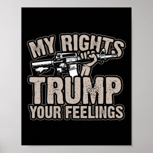 Rights Trump Your Feelings 2nd Amendment Gun Gift  Poster