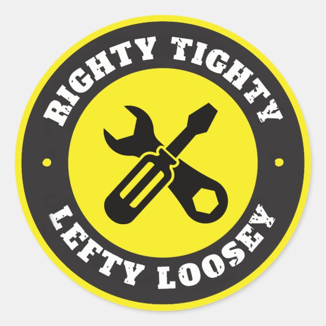 Righty Tighty Lefty Loosey Classic Round Sticker (Front)