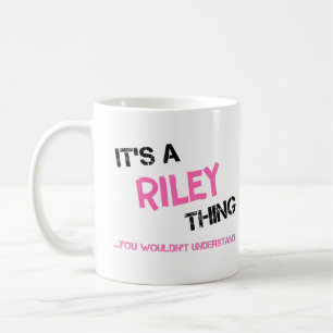 Riley thing you wouldn't understand coffee mug