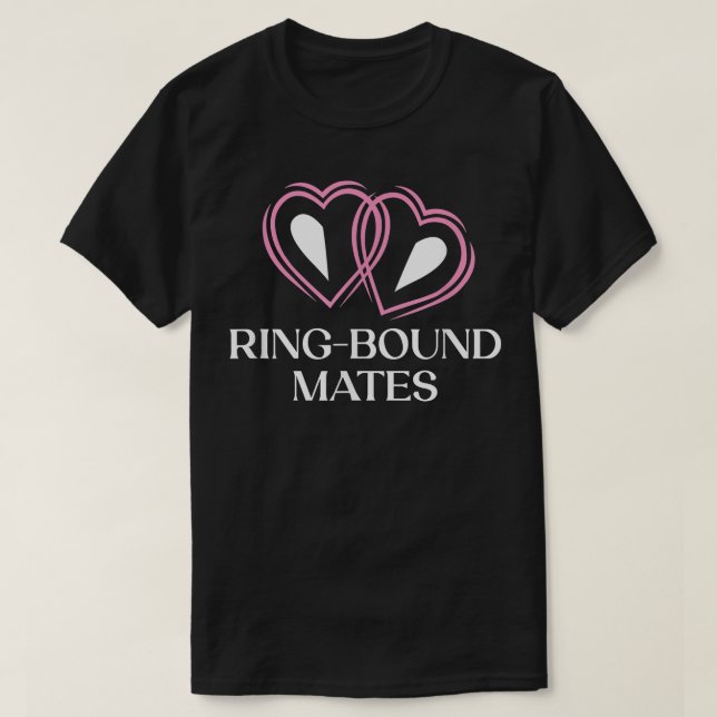Ring Bound Mates Wedding Sayings Bride and Groom Q T-Shirt (Design Front)