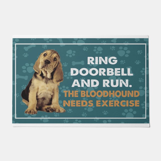 Ring Doorbell And Run The Bloodhound Needs Exercis Doormat (Front)