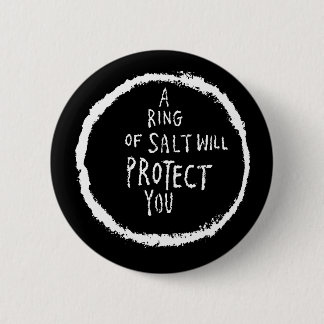 Ring Of Salt Will Protect You! 2 Inch Round Button