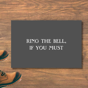 "RING THE BELL, IF YOU MUST" Funny Introvert Doormat