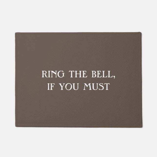 "RING THE BELL, IF YOU MUST" funny introvert mat (Front)