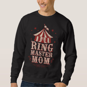 Ringmaster Mom - Ringmaster Costume - Ringmaster Sweatshirt