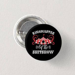 Ringmaster of The Shitshow, Circus Lovers Gifts 1 Inch Round Button