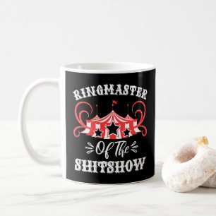 Ringmaster of The Shitshow, Circus Lovers Gifts Coffee Mug