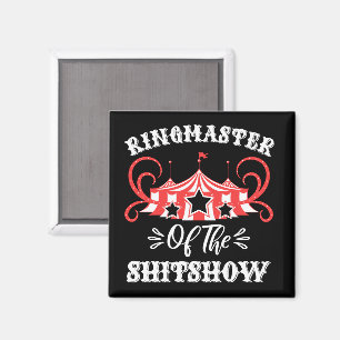 Ringmaster of The Shitshow, Circus Lovers Gifts Magnet