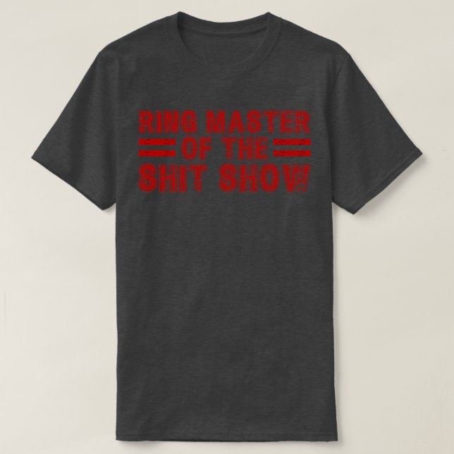 Ringmaster of the show 5 T-Shirt (Design Front)