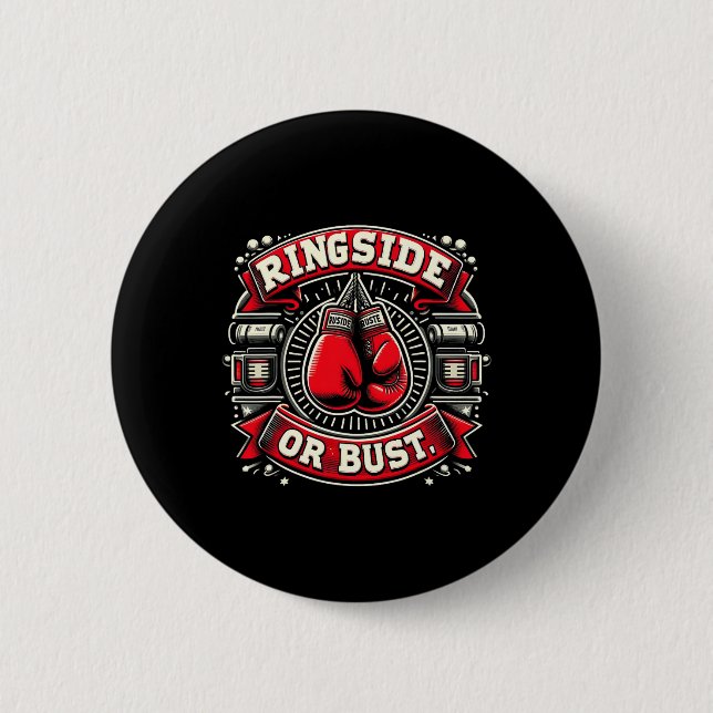 Ringside Or Bust Boxing Funny Graphic Tees  2 Inch Round Button (Front)