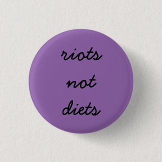 Riots Not Diets 1 Inch Round Button