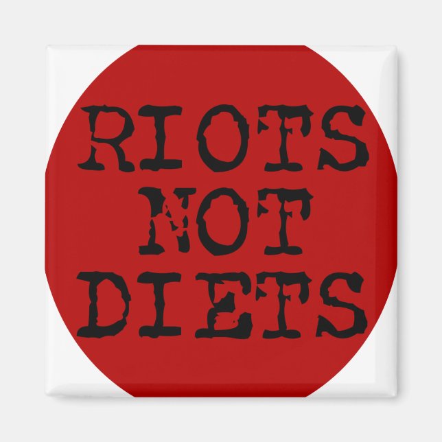 Riots Not Diets Magnet (Front)