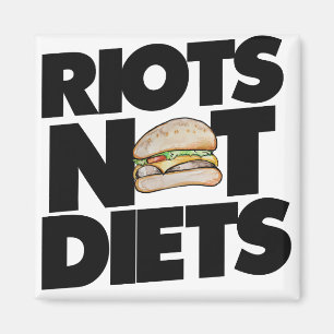 Riots not diets magnet