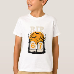 Rip 67 Rest In Peace Funny Parent Or Teacher 6 7 T-Shirt