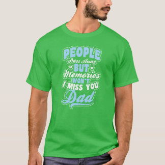 RIP Dad Pass Away Memories Wont Gift friend T-Shirt
