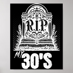 Rip My 30s Funny Tombstone Quote Thirties Birthday Poster