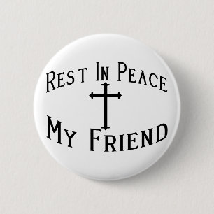 RIP My Friend 2 Inch Round Button
