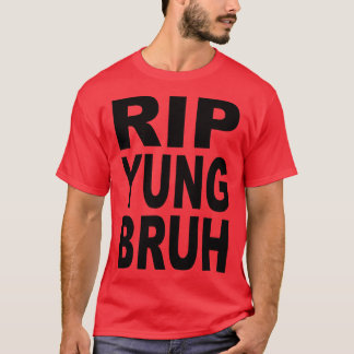 RIP YUNG BRUH gift T-Shirt