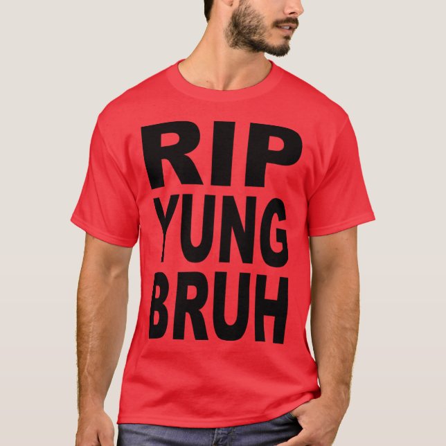 RIP YUNG BRUH gift T-Shirt (Front)
