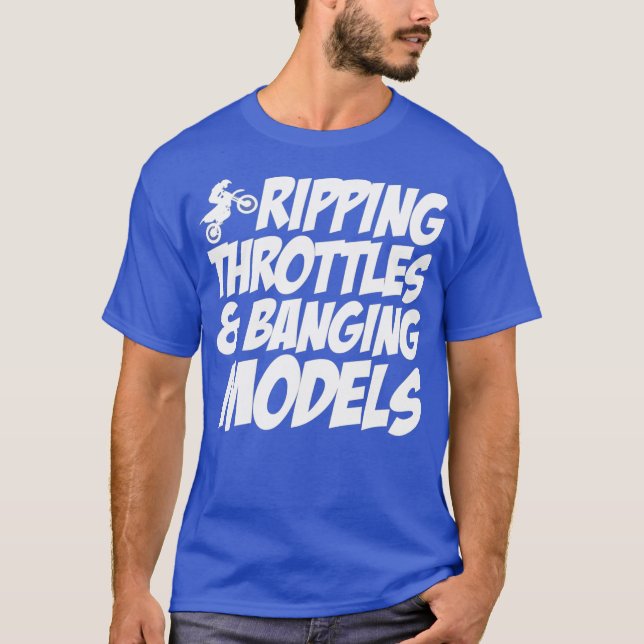 Ripping Throttles And Banging Models funny shirt (Front)