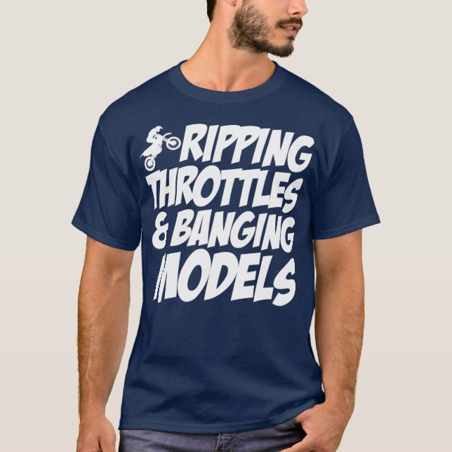Ripping Throttles And Banging Models funny shirt (Front)