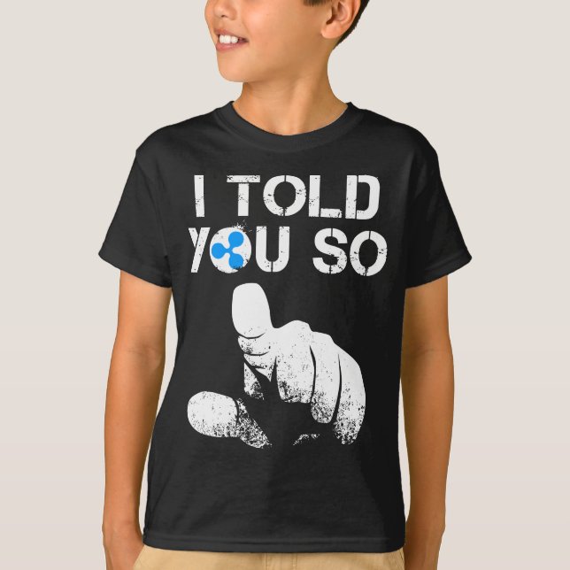 Ripple Crypto I TOLD YOU SO to buy XRP BULLRUN Tra T-Shirt (Front)