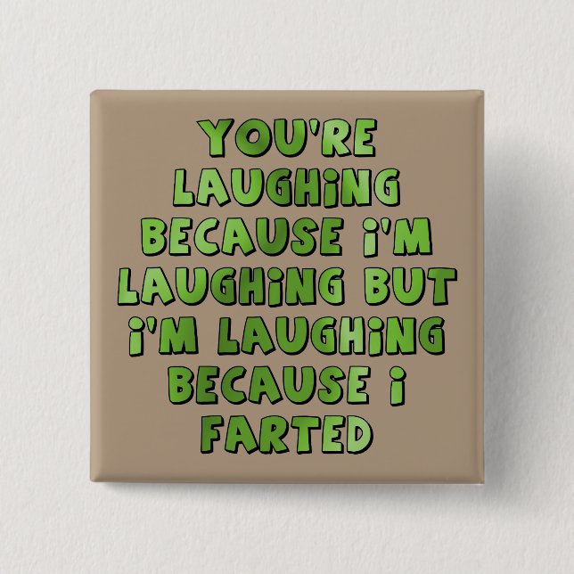 Rire Parce Que J'Ai Farted Funny Bouton Badge Pin (Devant)