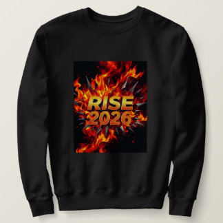Rise 2026 Motivational Fire Text Design Sweatshirt