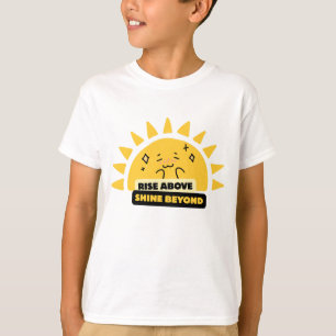 Rise Above Shine Beyond Cute Sun T-Shirt