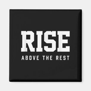 Rise Above The Rest  Magnet