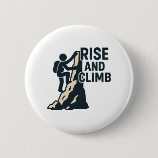 Rise and Climb – Motivational Rock Climbing  2 Inch Round Button