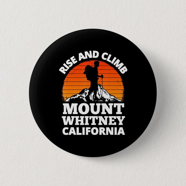 Rise and Climb Mount Whitney California Mountain C 2 Inch Round Button (Front)
