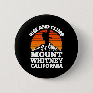 Rise And Climb Mount Whitney California Mountain C 2 Inch Round Button