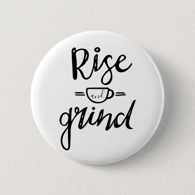 Rise and Grind 2 Inch Round Button (Front)