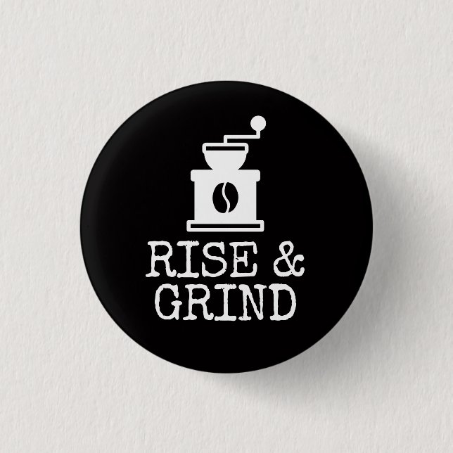 Rise and Grind Coffee 1 Inch Round Button (Front)