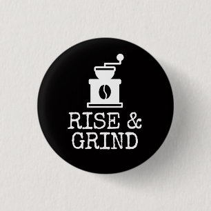 Rise and Grind Coffee 1 Inch Round Button