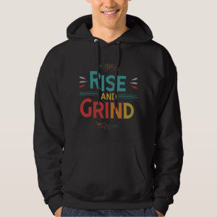 Rise And Grind Hoodie