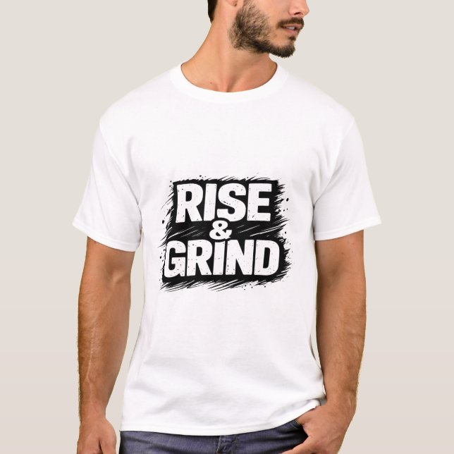 Rise and Grind T-Shirt (Front)