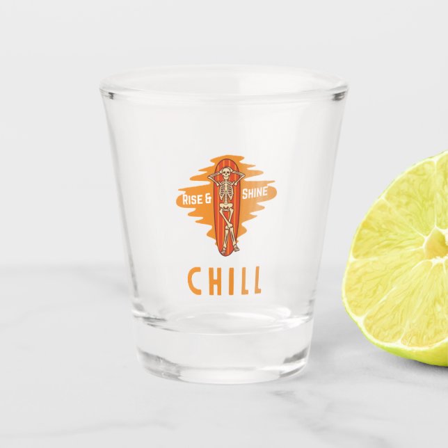 Rise And Shine Chill Halloween Shot Glass (Front)