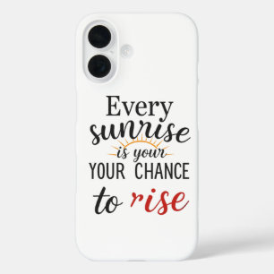 Rise and Shine: Embrace Each New Day iPhone 16 Case