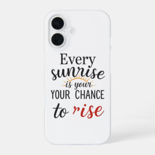 Rise and Shine: Embrace Each New Day iPhone 16 Case