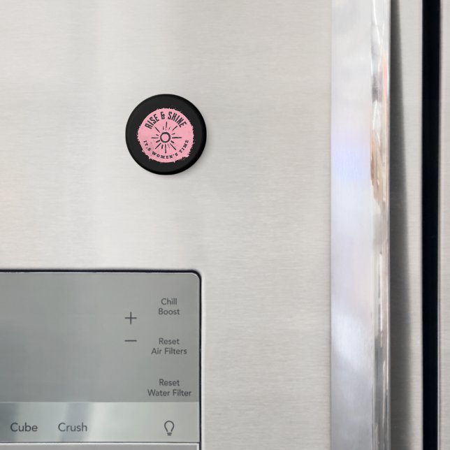 Rise and Shine it,s Women's time Magnet (In Situ (Fridge))