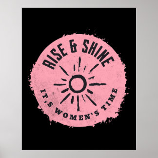 Rise and Shine it,s Women's time Poster