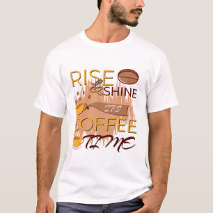 Rise and Shine Its Coffee Time Typography Design T-Shirt